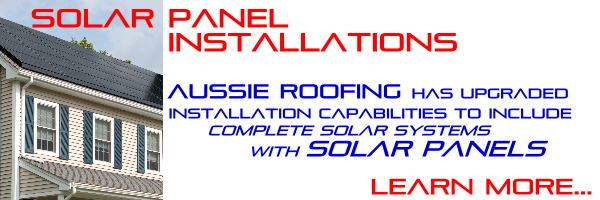 Solar Panel Installatoin - Aussie Roofing has upgraded installation capabilities to include COMPLETE SOLAR SYSTEMS with SOLAR PANELS - Learn more